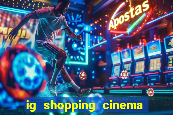 ig shopping cinema porto velho